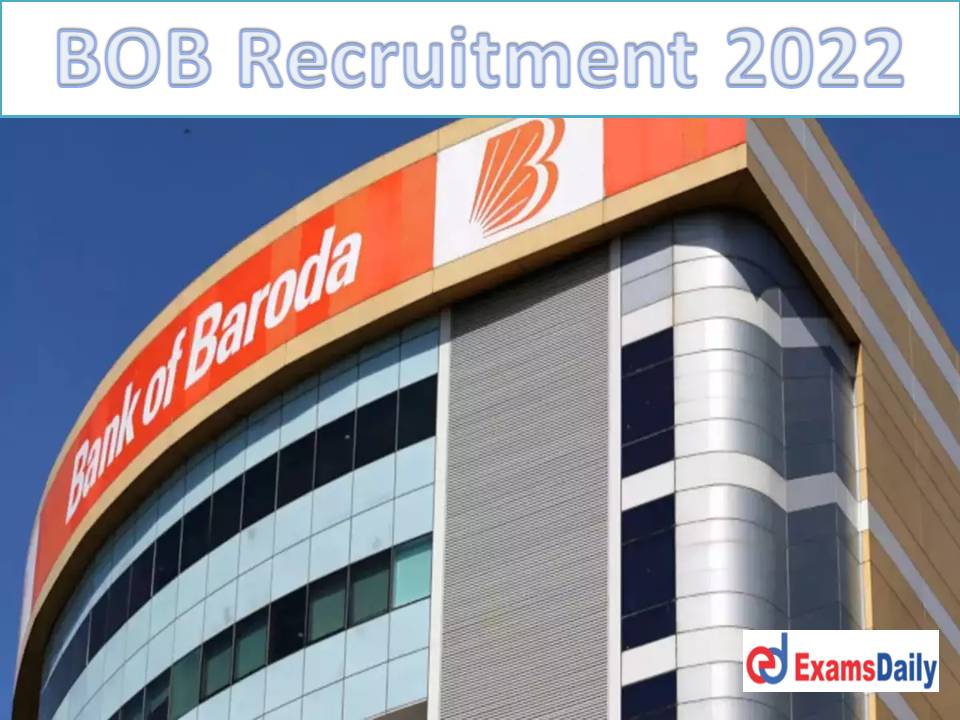 BOB Recruitment 2022 Notification Out – Golden Chance for Degree Holders Download Application Form!!!