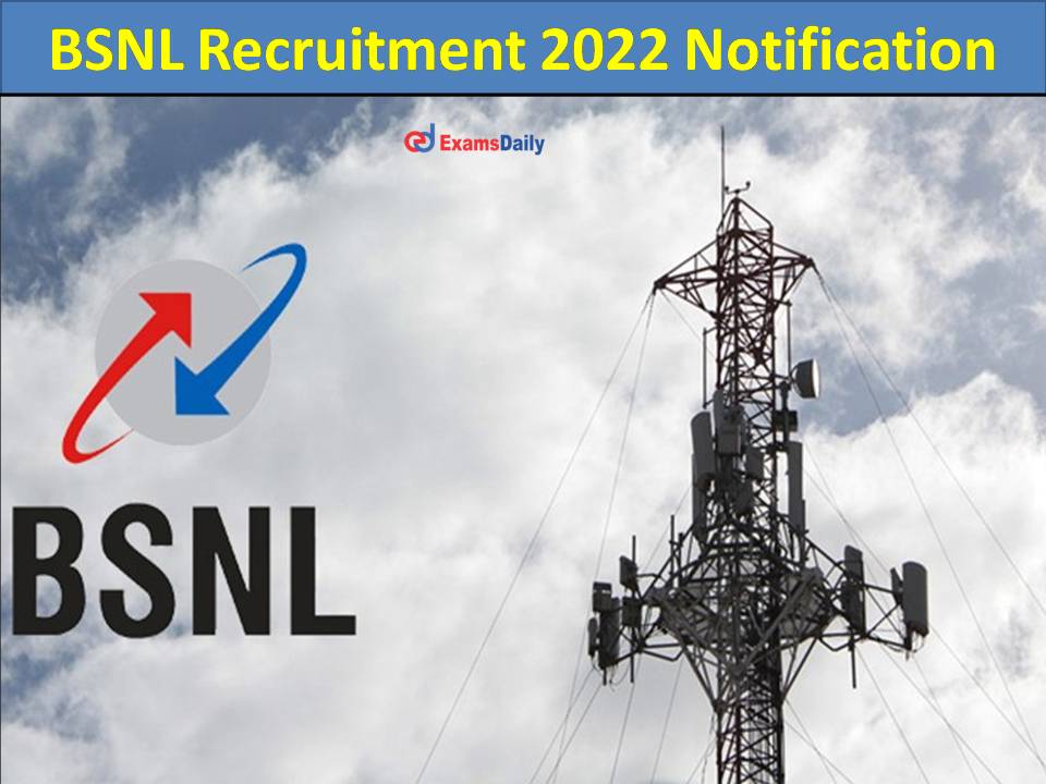 BSNL Recruitment 2022 NotificationBSNL Recruitment 2022 Notification