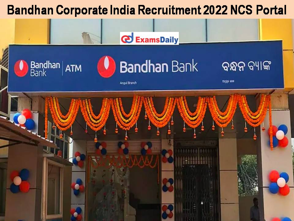 Bandhan Corporate India Recruitment 2022 NCS Portal