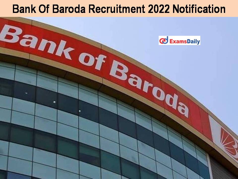 Bank Of Baroda Recruitment 2022 Notification