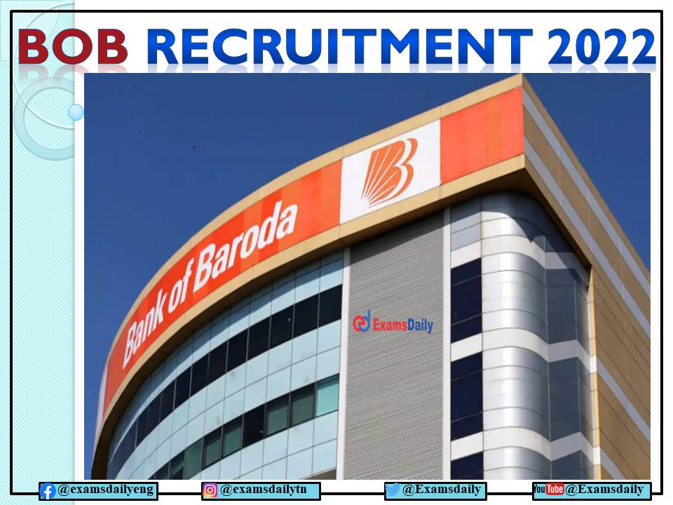 Bank of Baroda Recruitment 2022 OUT – Interview Only For Graduates!!! Apply Online!!!