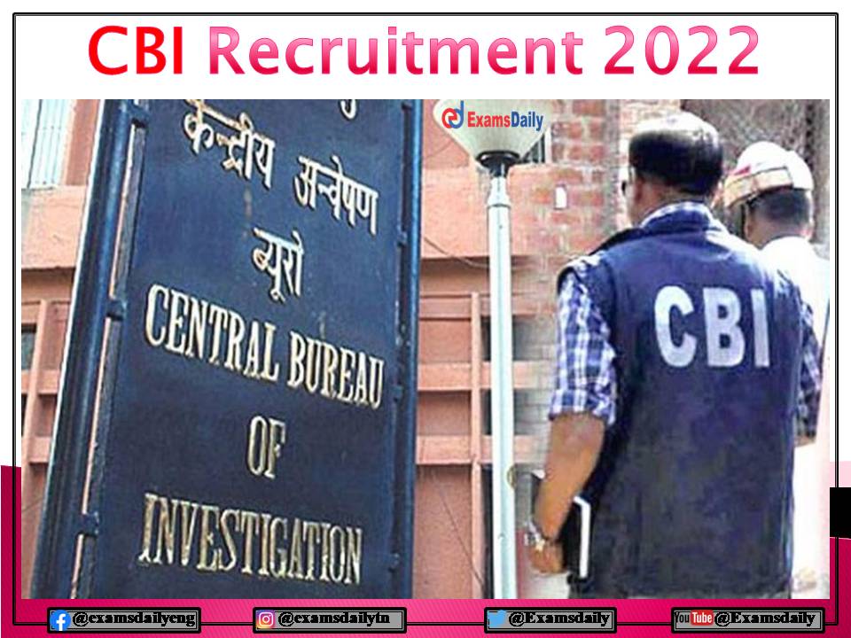 CBI Recruitment 2022 OUT – Salary up to 40000- PM Apply Here!!!