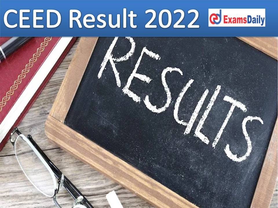 CEED Result 2022 – Download Score Card & Cut Off Marks for Common Entrance Exam for Design!!!