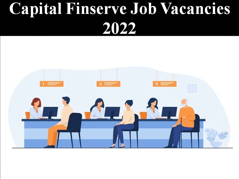 Capital Finserve Job Vacancies 2022
