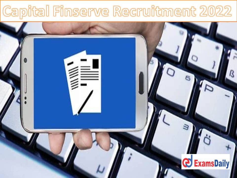 Capital Finserve Recruitment 2022 Released by NCS – Any Graduate can Apply!!!