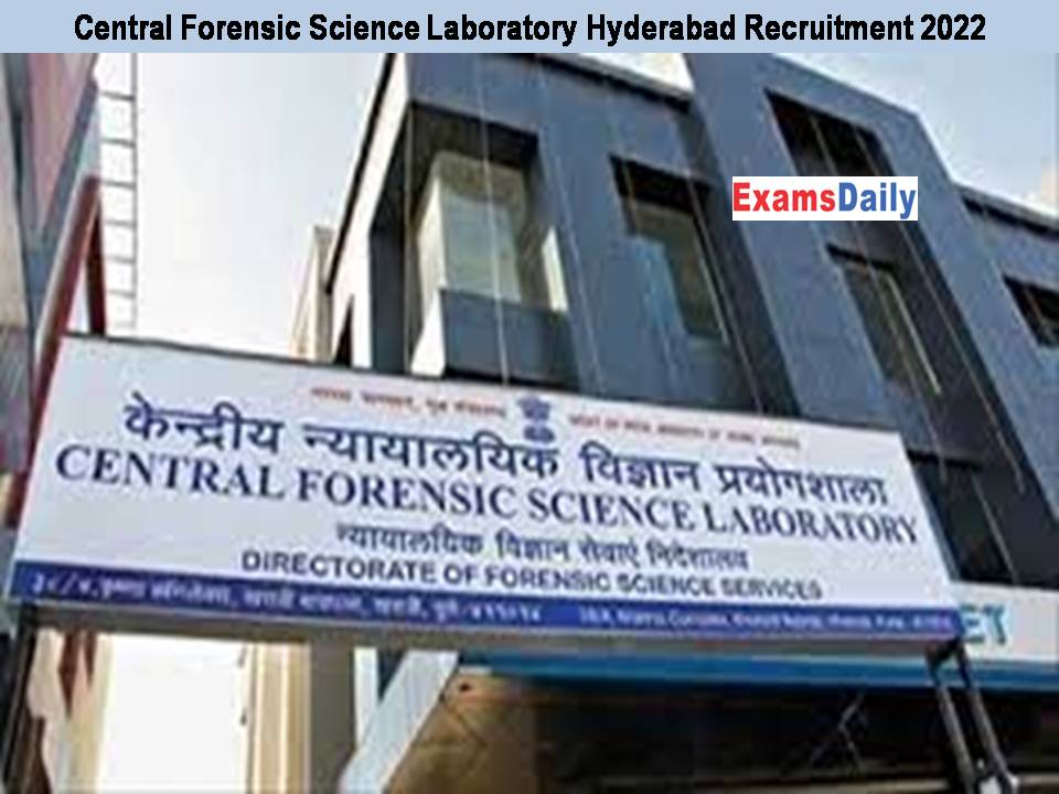 Central Forensic Science Laboratory Hyderabad Recruitment 2022