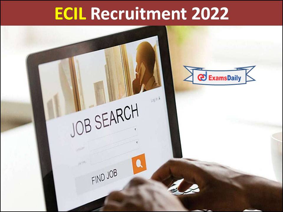 ECIL Recruitment 2022 Released