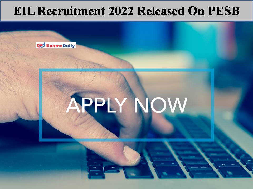 EIL Recruitment 2022 Released On PESB