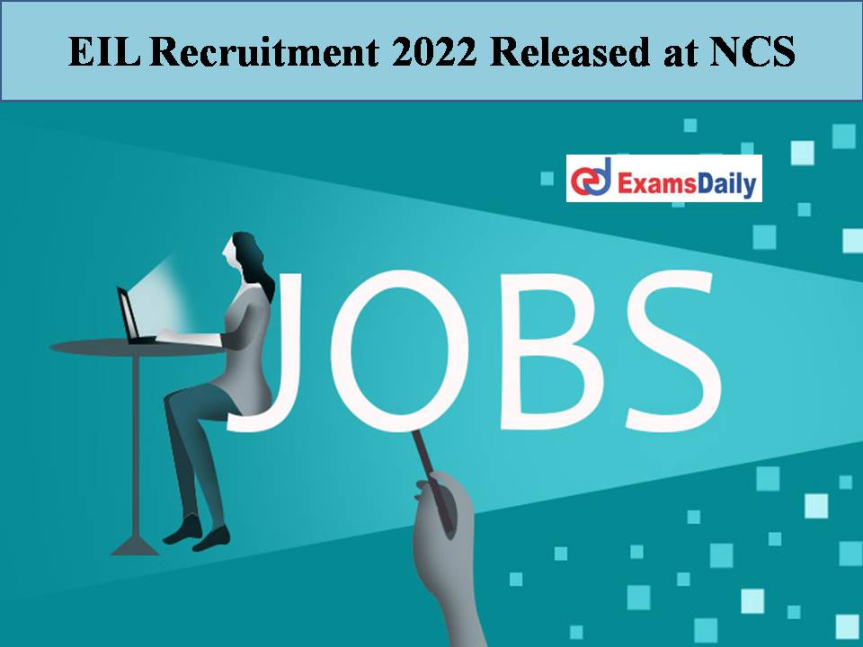 EIL Recruitment 2022 Released at NCS