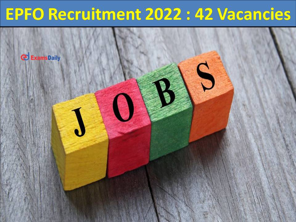 EPFO Recruitment 2022 42 Vacancies