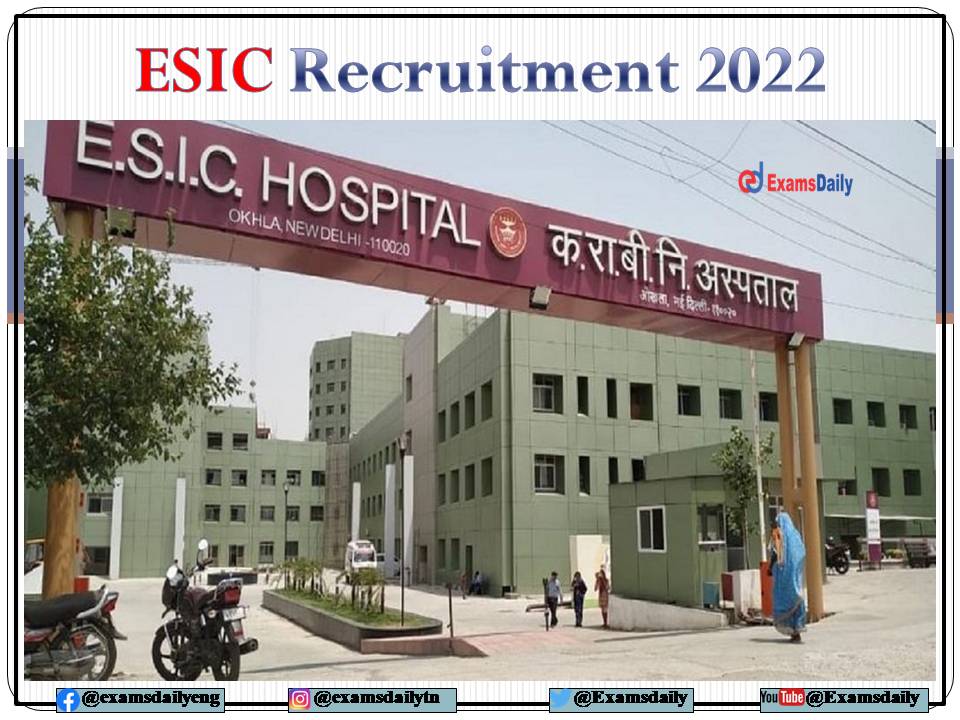 ESIC Recruitment 2022 Notification PDF OUT – Salary Up to Rs. 123000- PM!!!