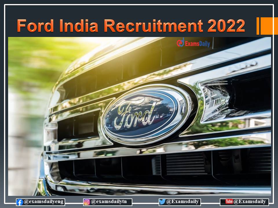Ford India Recruitment 2022 OUT – Min Engineering Degree Needed - Apply Online!!!