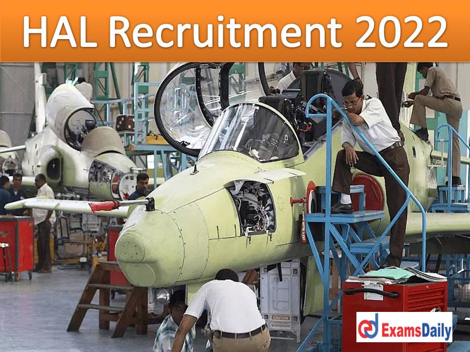 HAL Recruitment 2022 Notification Out – Pay Scale Rs.78, 800 NO APPLICATION FEES & EXAM!!!