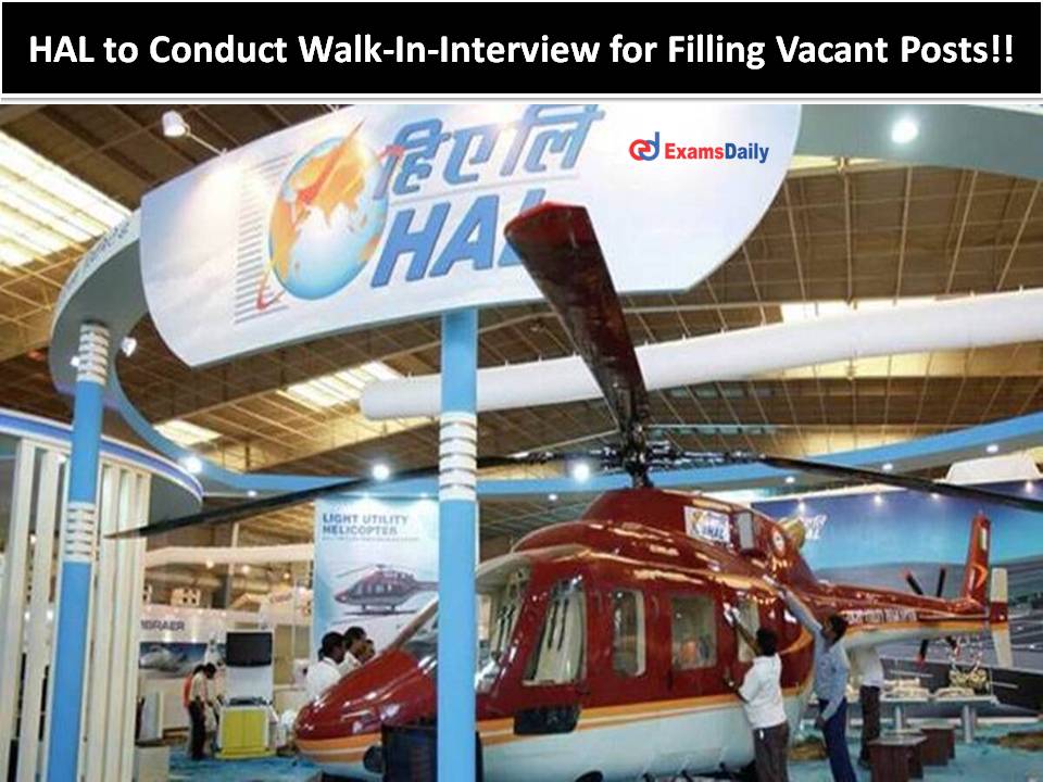 HAL to Conduct Walk-In-Interview for Filling Vacant Posts!!