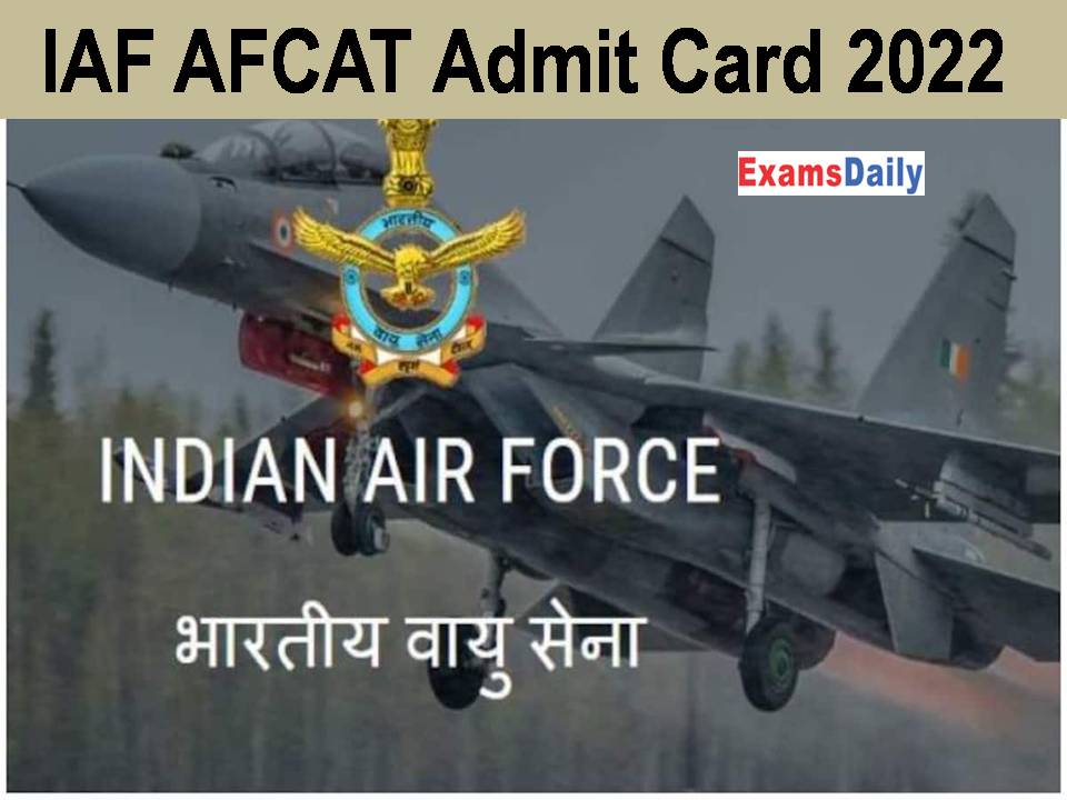 IAF AFCAT Admit Card 2022