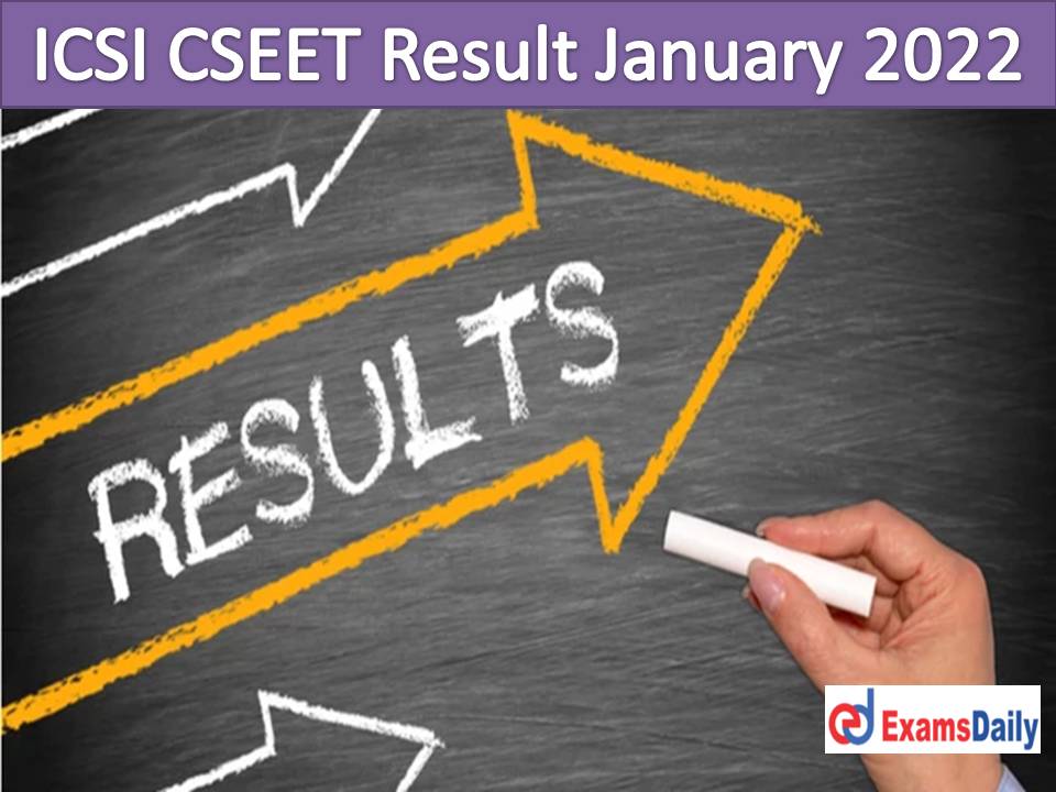 ICSI CSEET Result January 2022 Out – Link @ icsi.edu Download CS Foundation Jan Score Card!!!