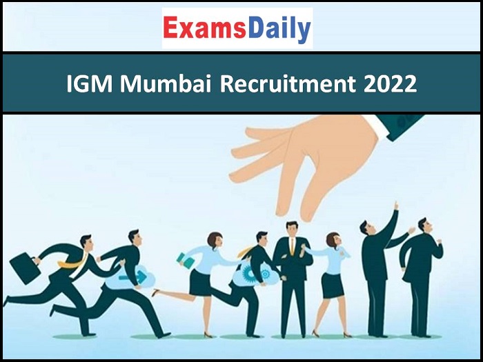 IGM Mumbai Recruitment 2022