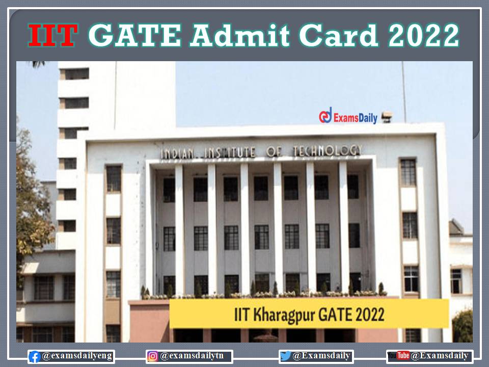 IIT GATE Admit Card 2022 Date OUT – Download Exam Date, Schedule and Pattern Here!!!