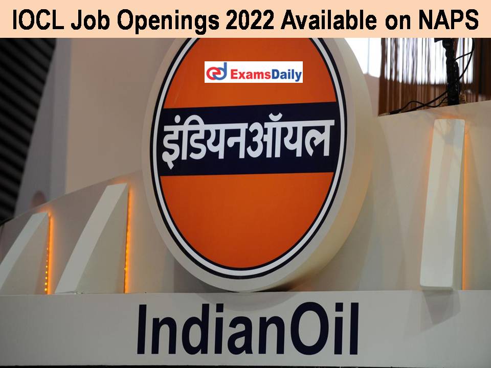 IOCL Job Openings 2022 Available on NAPS