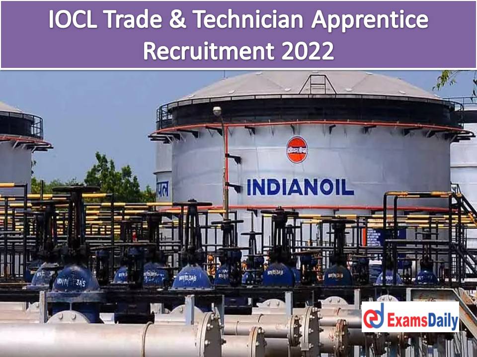 IOCL Trade & Technician Apprentice Recruitment 2022 Out – 570+ Vacancies Diploma & Engineering Candidates Needed!!!