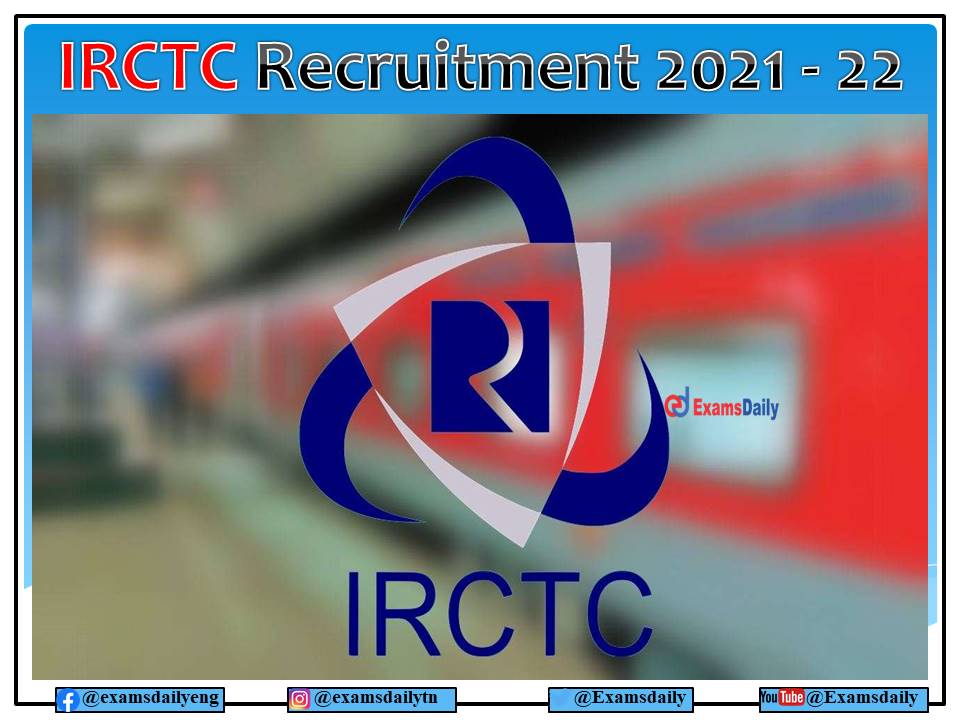 IRCTC Recruitment 2021 – 22 Last Date to Apply - Two Days to Expire!!!