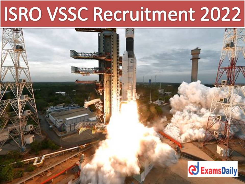 ISRO VSSC Recruitment 2022 – 10th Passed Qualification Various Vacancies Expected!!!