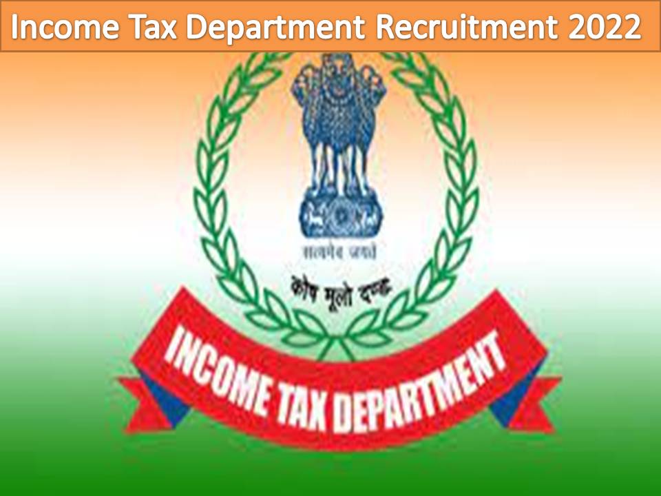 Income Tax Department Recruitment 2022 – Download Application Form Soon!!!