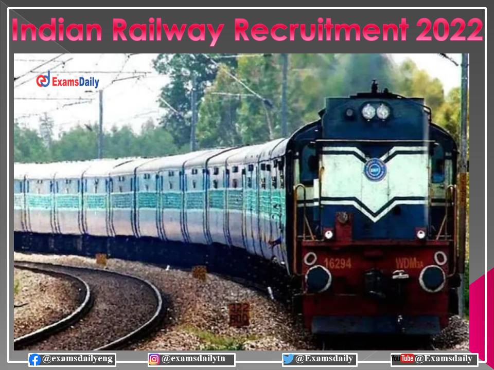 Indian Railway Recruitment 2022 OUT – Walk in Interview Only!!!