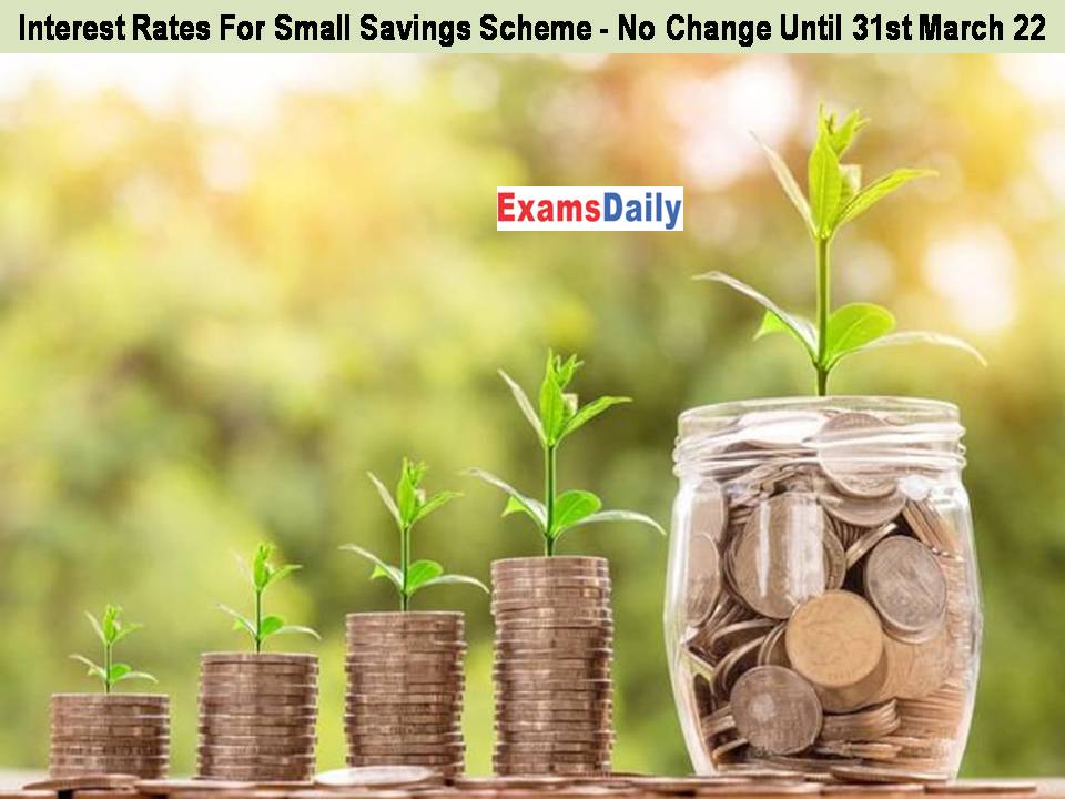 Interest Rates For Small Savings Scheme - No Change Until 31st March 22
