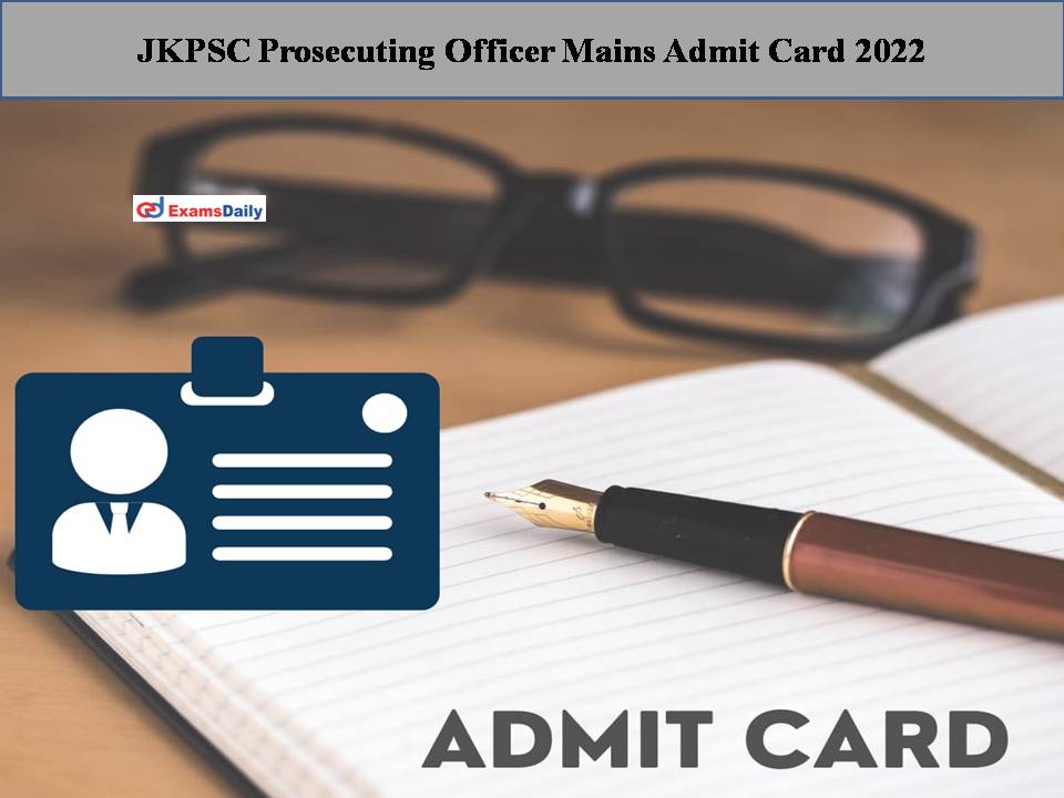 JKPSC Prosecuting Officer Mains Admit Card 2022 OUT – Download Hall Ticket Here!!