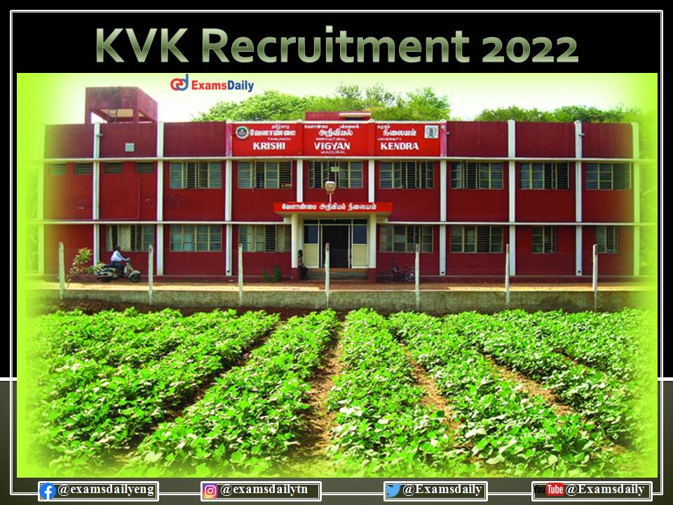 KVK Recruitment 2022 OUT – NO EXAM!!! Salary Up to Rs. 56100- PM!!!