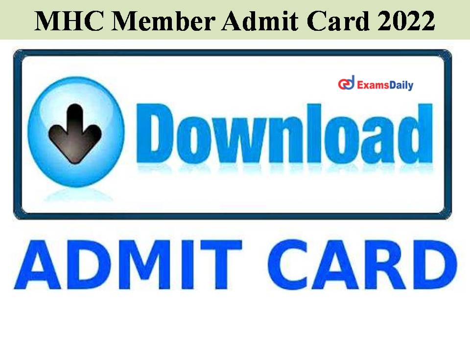 MHC Member Admit Card 2022 Out – Download President Direct Link Here!!!!