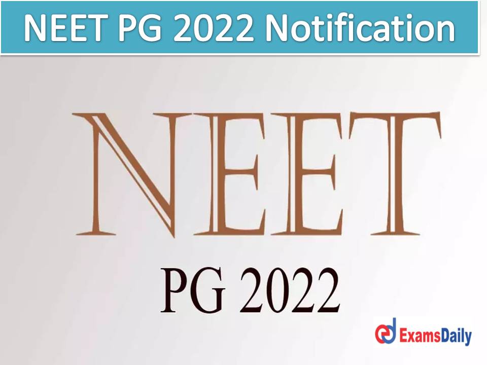 NEET PG 2022 Notification Out – Download Information Bulletin, Important Dates Check NBE Registration, Application Form & Exam Date!!!