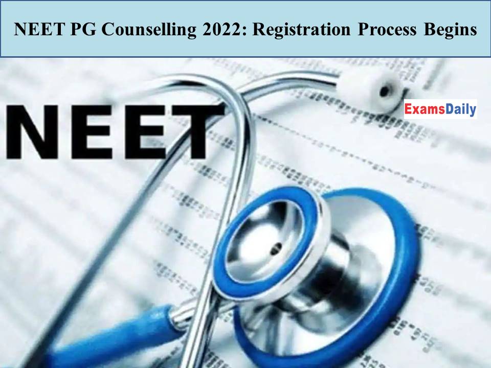 NEET PG Counselling 2022 Registration Process Begins