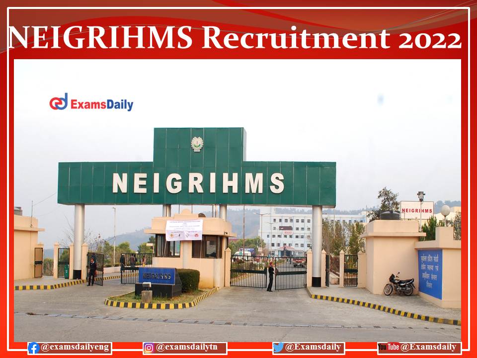 NEIGRIHMS Recruitment 2022 OUT – For Salary Up to Rs.
