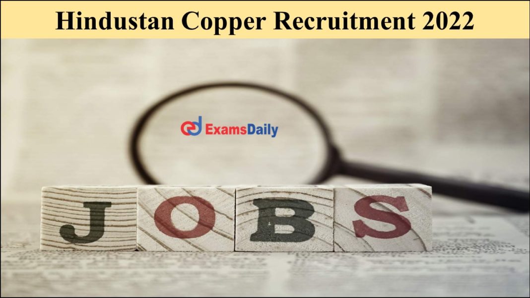 No Exam Job 2022 Available on Hindustan Copper Limited!!!
