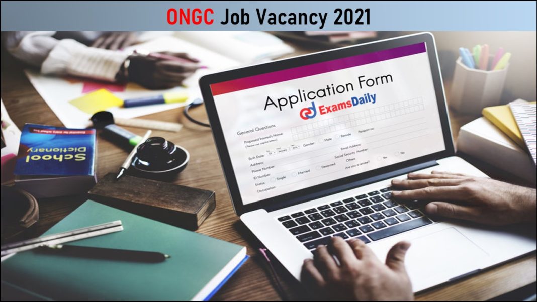 ONGC Job Vacancy 2021 Great Opportunity Limited Days To Apply!!!