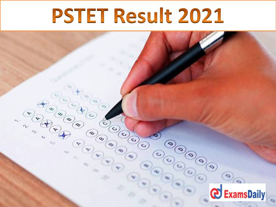 PSTET Result 2021 – Download Punjab TET Final Answer Key, Cut Off Marks & Merit List!!!