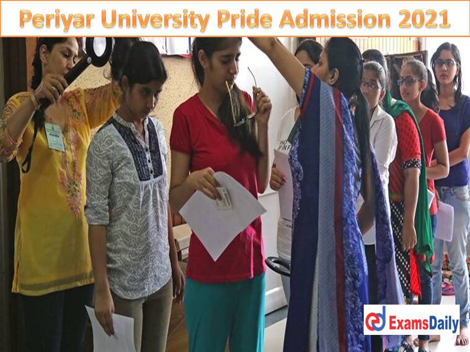 Periyar University Pride Admission 2021 – 22 Online Application Closed Soon for PRIDE February Exam!!!