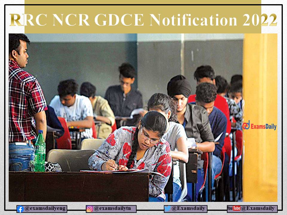RRC NCR GDCE Notification 2022 – Download Eligibility Criteria and Details Here!!!