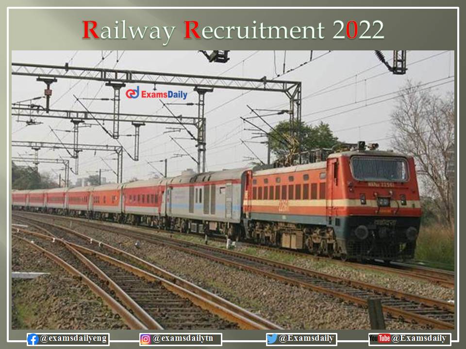 Railway Recruitment 2022 OUT – NO Exam or Interview - Apply Online!!!