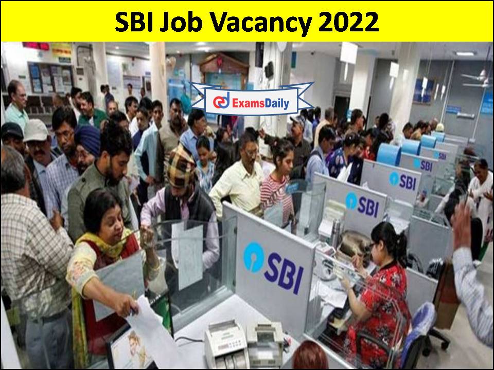 SBI Job Vacancy 2022 “No Exam” Job Few Hours Left To Apply!