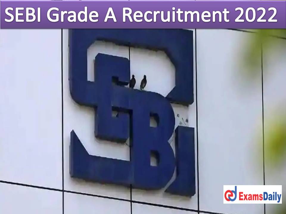SEBI Grade A Recruitment 2022 Notification PDF - Apply Online for 100+ for Grade A (Assistant Manager) Posts.
