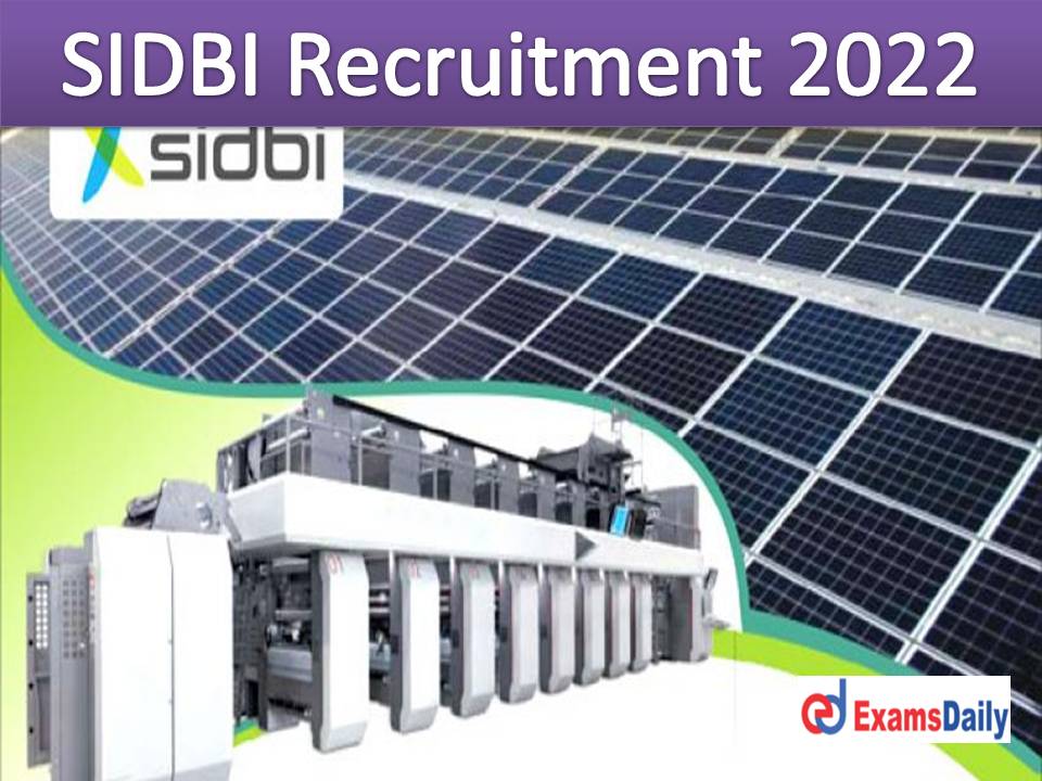 SIDBI Recruitment 2022 Out - Bachelor's Degree Holders Wanted Interview Only!!!
