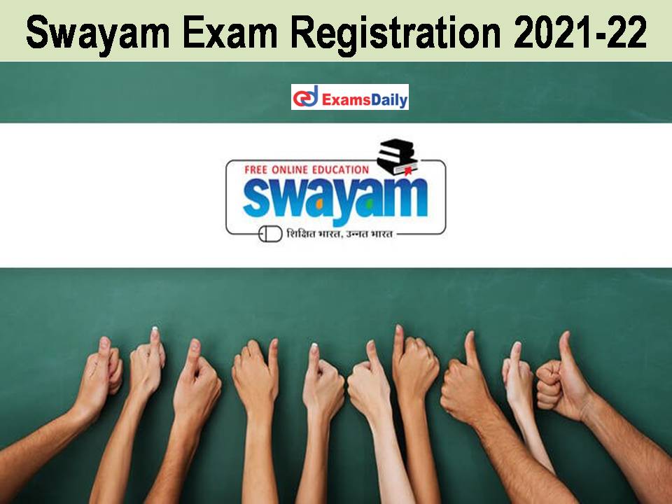 Swayam Exam Registration 2021-22