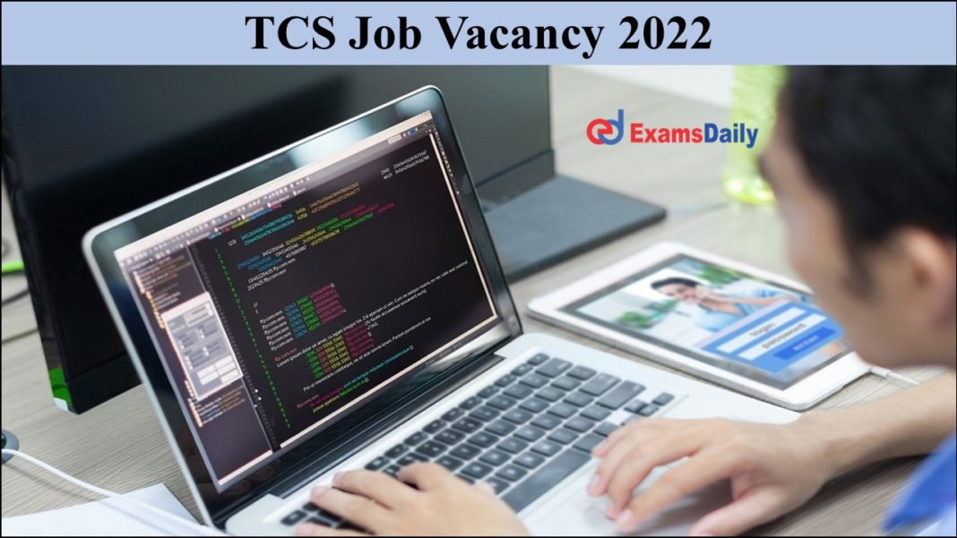 TCS Job Vacancy 2022 Available – Most Wanted Job Opportunity