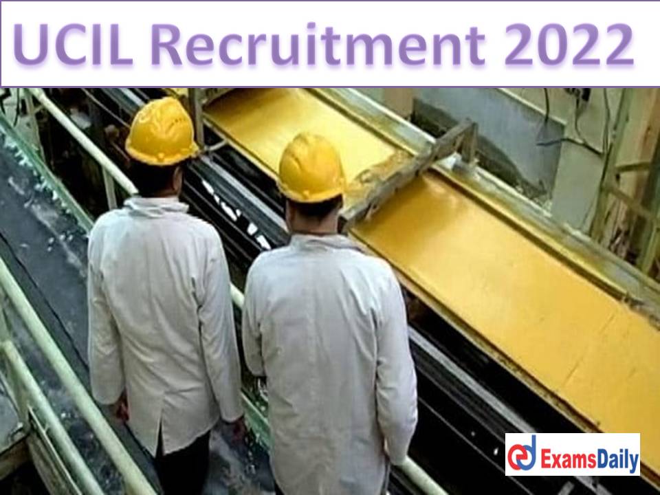 UCIL Recruitment 2022 Notification Out – Interview Only Salary Rs. 1, 06, 320 PM!!!