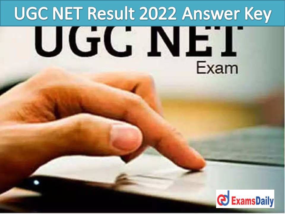 UGC NET Result 2022 Answer Key (PDF) – Download NTA NET December 2020 and June 2021 cycles Provisional Key for Phase I, II & III!!!