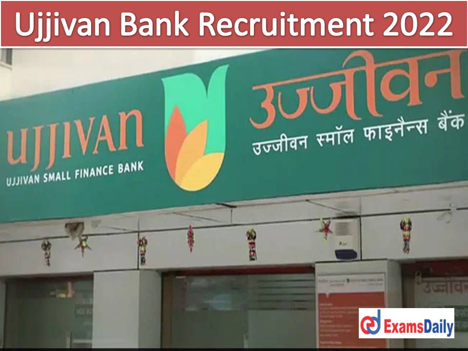 Ujjivan Bank Recruitment 2022 Out - Any Graduate can Apply Online Now!!!
