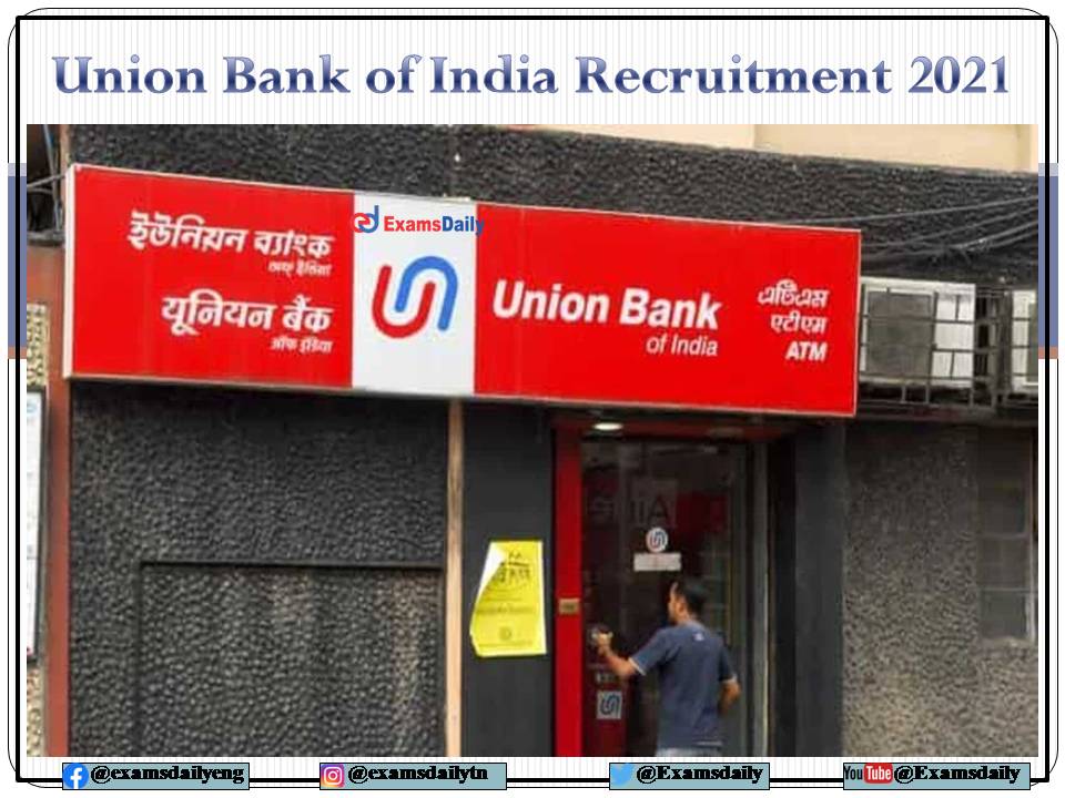 Union Bank Recruitment 2021 Last Date to Apply – Interview Only!!!